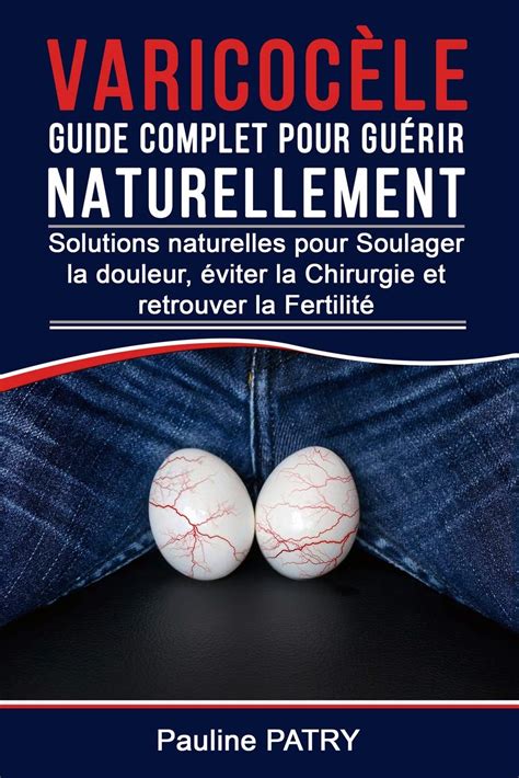 Buy Varicoc Le Guide Complet Pour Gu Rir Naturellement Solutions