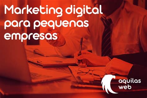 Marketing Digital Para Pequenas Empresas Aquilas Web Marketing