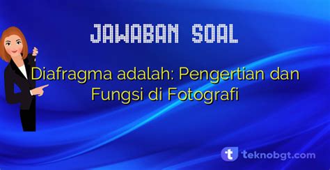 Diafragma Adalah Pengertian Dan Fungsi Di Fotografi