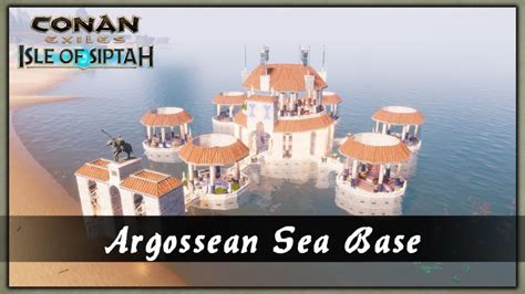 How To Build An Argossean Sea Base By Creative Builder Conan Exiles