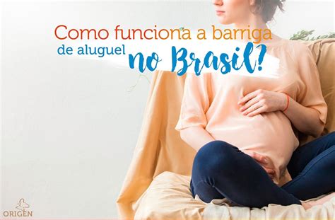 Como funciona a barriga de aluguel no Brasil Clínica Origen