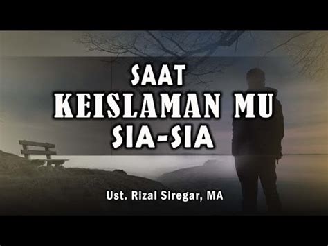 Live Saat Keislaman Mu Sia Sia Ust Rizal Siregar Ma Youtube