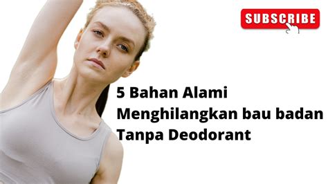 5 Tips Bahan Alami Menghilangkan Bau Badan Dan Ketiak Tanpa Deodorant