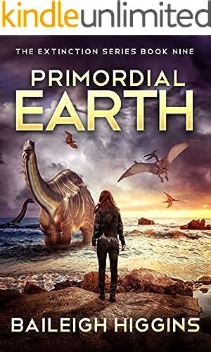 Primordial Earth Book 1 The Extinction Series A Prehistoric Post