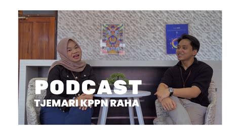 Podcast Triwulan I Kppn Raha Digitalisasi Belanja Pemerintah Youtube