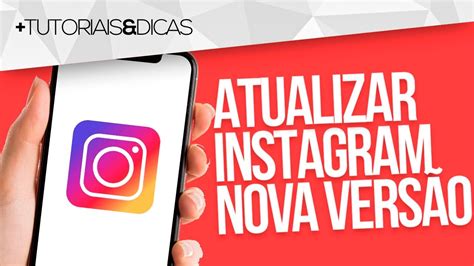 Como Atualizar Instagram Para Nova Vers O Nova Atualiza O