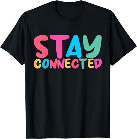 Stay Connected Short Inspirational Positive Quote T Shirt Walmart