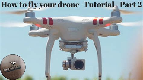 How To Fly Your Drone Tutorial Part 2 Youtube