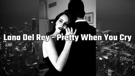 Lana Del Rey Pretty When You Cry Lyrics Youtube