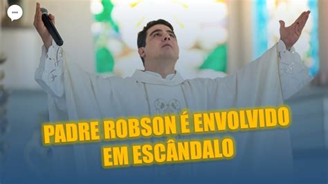 PADRE ROBSON É ENVOLVIDO EM ESCÂNDALO POR DESVIO DE DINHEIRO 120