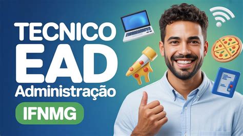 Técnico Em Administração Ead 6 Meses - IFNMG abre inscrições para Curso Técnico em Administração EAD com mais ...