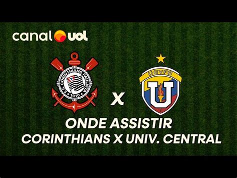 Onde Assistir Corinthians X Universidad Central - Corinthians x Universidad Central: horário e onde assistir ao vivo