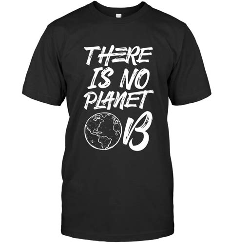 There Is No Planet B Earth Day Environmental T Shirt Shirts Cool T Shirts Hoodie Shirt