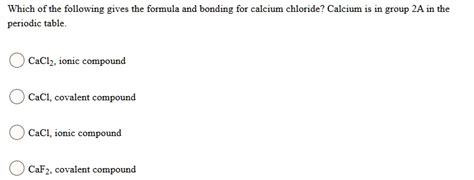 SOLVED: Which of the following gives the formula and bonding for ...