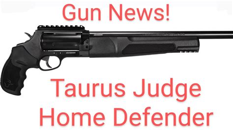 Gun News Taurus Judge Home Defender Youtube