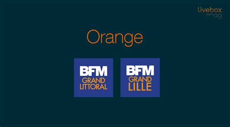 Tv D Orange Bfm Grand Lille Et Bfm Grand Littoral D Barquent Le