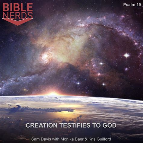 Creation Testifies To God Psalm 19 Bible Nerds Acast