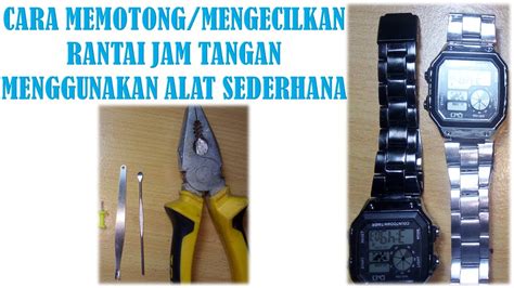 Cara Memotong Rantai Jam Tangan Menggunakan Alat Sederhana Cara