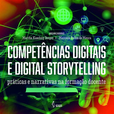 Compet Ncias Digitais E Digital Storytelling Pr Ticas E Narrativas Na