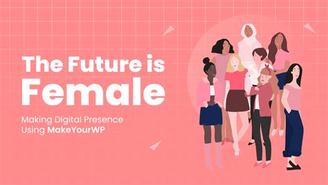 The Future Is Female Womens Digital Presence