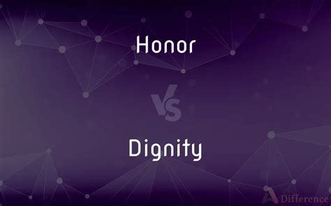 Honor Vs Dignity — Whats The Difference