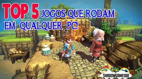 Top Jogos Que Rodam Em Qualquer Pc Games Para Pc Fraco Youtube