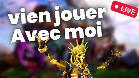 Live Fortnite Fr Vien Jouer Avec Moi Youtube