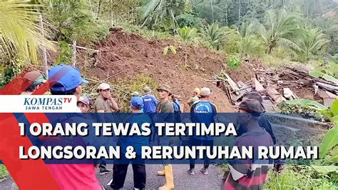 Orang Tewas Tertimpa Longsoran Dan Reruntuhan Rumah Kompas Tv Vidio