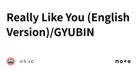 Really Like You English Version Gyubin｜ふらっと