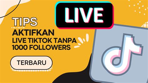 Tutorial Cara Mengaktifkan Fitur Live Tiktok Tanpa 1000 Pengikut