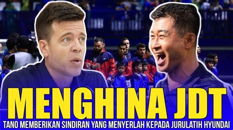 Memalukanini Balasan Tano Kepada Jurulatih Hyundai Yang Menghina JDT