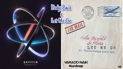 Gryffin Body Back X Hailee Steinfeld Alesso Let Me Go Varadd Naik