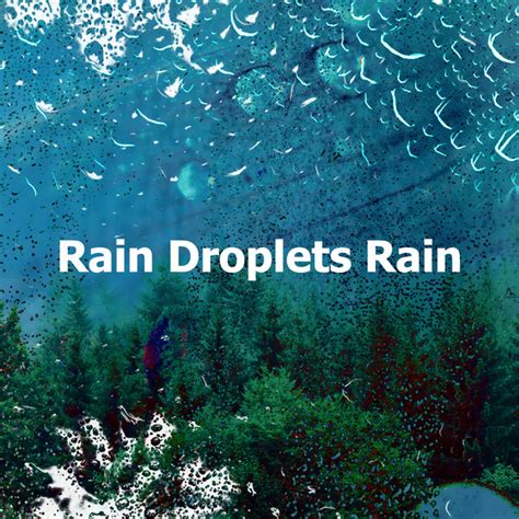 Rain Droplets Rain Album By Rain Sounds Nature Collection Spotify