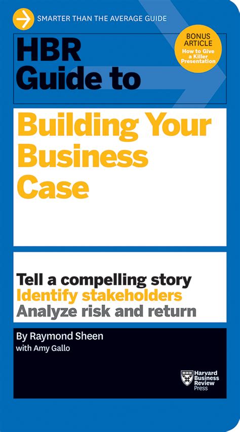 HBR Guide To Building Your Business Case Harvard Business Review