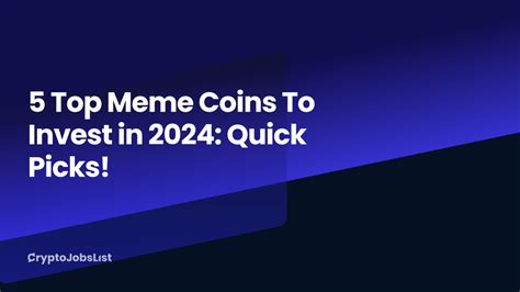 5 Top Meme Coins To Invest In 2024 Quick Picks The Cryptojobslist Blog