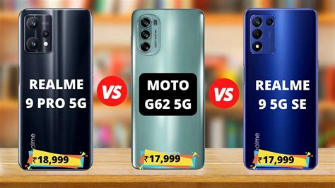 Moto G62 5g Vs Realme 9 Pro 5g Vs Realme 9 5g Se ⚡ Realme 9 Pro Vs Moto G62 Realme 9 Se Vs