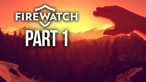 Firewatch Gameplay Walkthrough Part 1 Intro Youtube