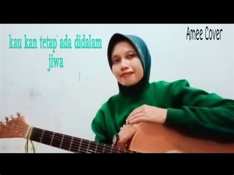 Tetap Dalam Jiwa Isyana Sarasvati Cover By Amee Youtube