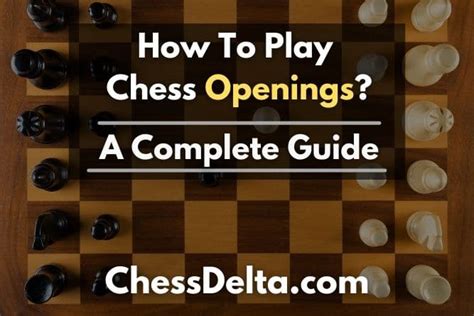 How To Learn Chess Openings? A Complete Guide - Chess Delta