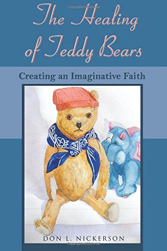 The Healing Of Teddy Bears Creating An Imaginative Faith Nickerson