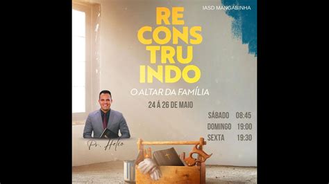 Culto Reconstruindo Ao Vivo Iasd Mangabinha Youtube