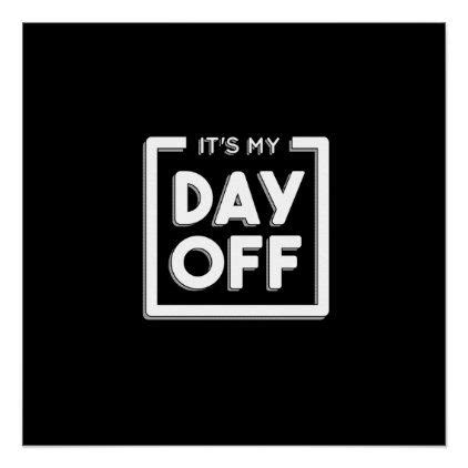 DAY OFF QUOTE POSTER | Zazzle | Day off quotes, Quote posters, Work quotes