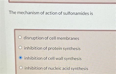 Solved The mechanism of action of sulfonamides isdisruption | Chegg.com