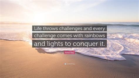 Amit Ray Quote “life Throws Challenges And Every Challenge Comes With