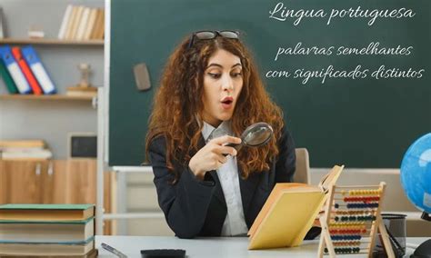 Palavras Semelhantes Do Portugu S E Significados Diferentes In