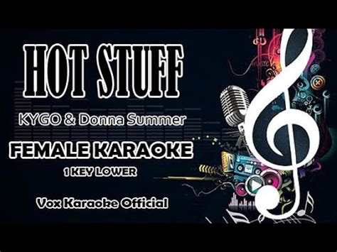 HOT STUFF KYGO Donna Summer FEMALE KARAOKE KEY LOWER YouTube