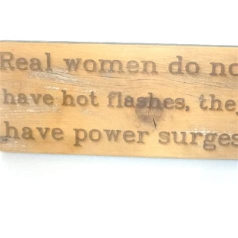 Wall Decor Hand Made Plaque Real Woman Dont Get Hot Flashes They Get Power Surges Poshmark