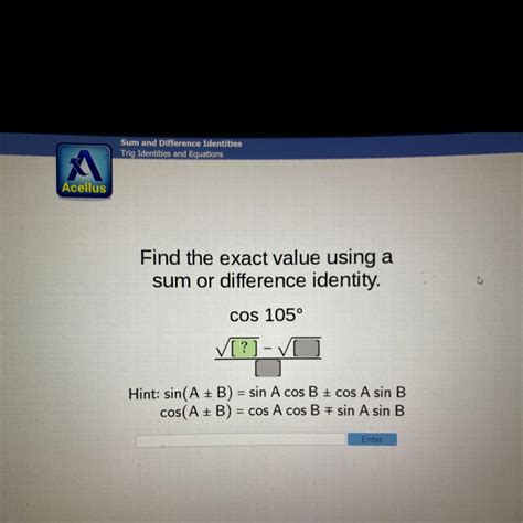 Find The Exact Value Using A Sum Or Difference Identity Of Cos 105