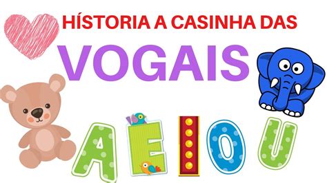 A Casinha Das Vogais Conta O De Hist Ria Vogais Youtube