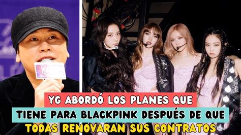 Yg Abord Los Planes Que Tiene Para Blackpink Despu S De Que Todas